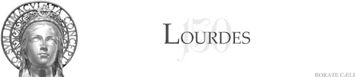RORATE CÆLI - LENT - 150th Anniversary of the Apparitions of Our Lady in Lourdes