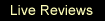 Live Reviews